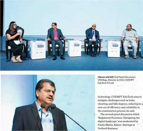  ?? ?? (Above and left) 2nd Panel Discussion; VSN Raju, Director & CEO, COEMPT EduTeck Pvt Ltd