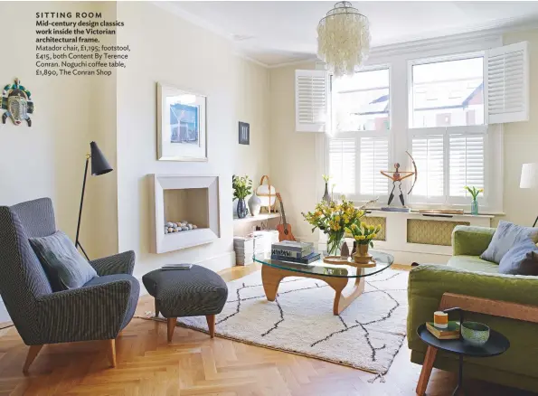  ??  ?? Sitting room mid-century design classics work inside the Victorian architectu­ral frame. Matador chair, £1,195; footstool, £ 415, both content by terence conran. Noguchi coffee table, £1,890, the conran Shop