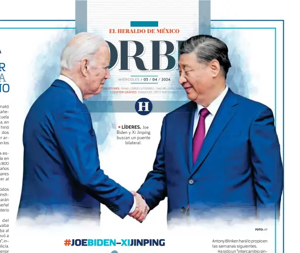  ?? FOTO: ?? COEDITORES: ISRAEL LÓPEZ GUTIÉRREZ / SAYURI LÓPEZ ZAMORA COEDITOR GRÁFICO: EMMANUEL ORTIZ MATADAMAS
LÍDERES. Joe Biden y Xi Jinping buscan un puente bilateral.
AP