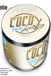  ??  ?? Doctors aren’t sure what to make of Coco Loko, a “snortable” chocolate powder.