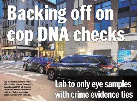  ??  ?? City medical examiner’s office, which claims to have the world’s largest public DNA lab (below), says it will require “associated evidence” before analyzing police suspects’ DNA samples.