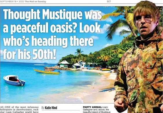  ?? ?? PARTY ANIMAL: Liam Gallagher and, above, the beautiful island of Mustique