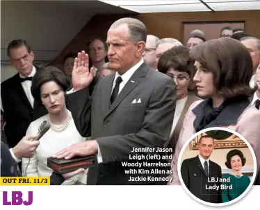  ??  ?? Jennifer Jason Leigh (left) and Woody Harrelson, with Kim Allen as
Jackie Kennedy LBJ and Lady Bird