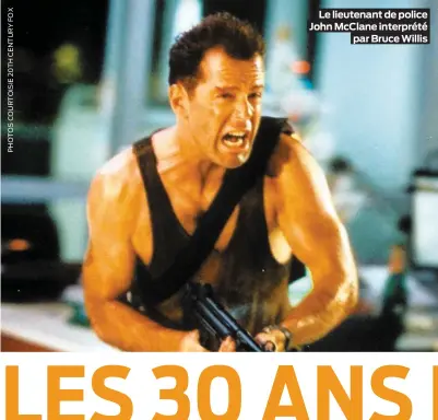  ??  ?? Le lieutenant de police John McClane interprété par Bruce Willis