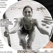  ?? ?? ATHLETE
In her heyday as a swimming champion