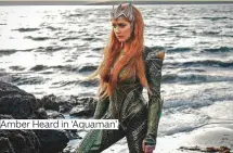  ??  ?? Amber Heard in ‘Aquaman’.