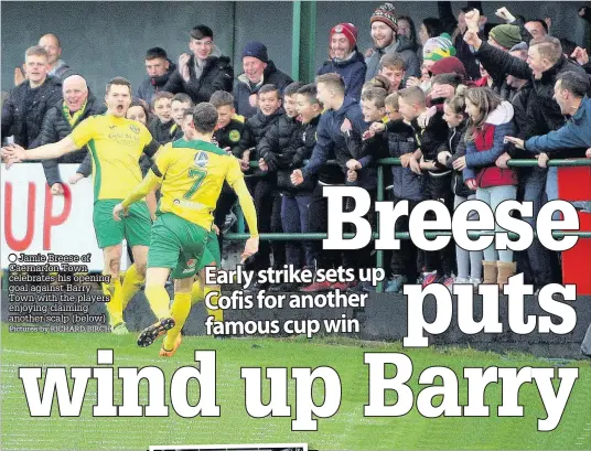  ?? Pictures by RICHARD BIRCH ?? ● Jamie Breese of Caernarfon Town celebrates his opening goal against Barry Town with the players enjoying claiming another scalp (below)