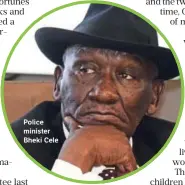  ?? ?? Police minister Bheki Cele