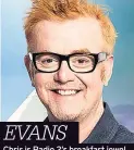  ??  ?? EVANS Chris is Radio 2’s breakfast jewel