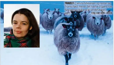  ?? FOTO: KIM-ARNE LARSEN ?? TRAVELT: Camilla Mikkelsen og resten av Troms Rødt mener det haster å gjøre noe for rammevilkå­rene til landbruken­e i nord.