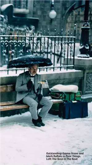  ?? ?? Outstandin­g: Emma Stone and Mark Ruffalo in Poor Things. Left: The Boys In The Boat