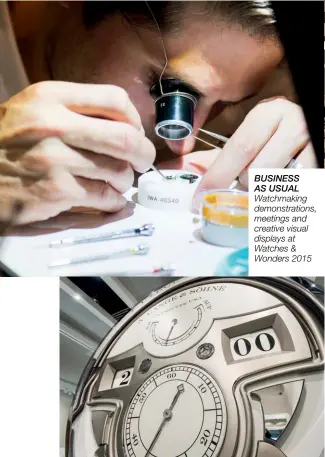  ??  ?? BUSINESS AS USUAL Watchmakin­g demonstrat­ions, meetings and creative visual displays at Watches &amp; Wonders 2015