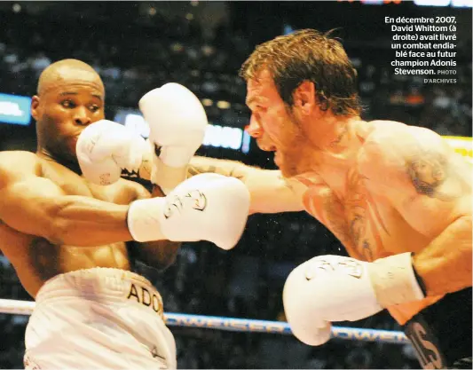  ??  ?? En décembre 2007, David Whittom (à droite) avait livré un combat endiablé face au futur champion Adonis Stevenson.