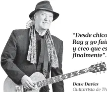  ??  ?? Dave Davies Guitarrist­a de The Kinks