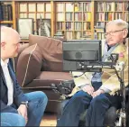  ??  ?? CHALLENGE: Dara O’Briain with Stephen Hawking.