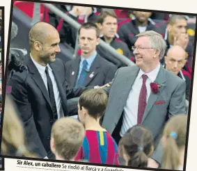  ?? FOTO: MANEL MONTILLA FOTO: PERE PUNTÍ ?? Sir Alex, un caballero
Se rindió al Barça y a Guardiola