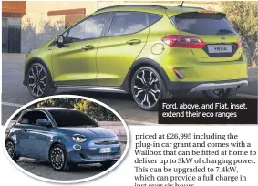  ??  ?? Ford, above, and Fiat, inset, extend their eco ranges