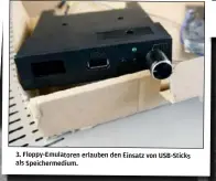  ??  ?? 3. Floppy-Emulatoren erlauben den Einsatz von USB-Sticks als Speicherme­dium.