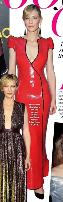  ??  ?? The actress shut down the red carpet in this red latex Armani Prive dress in 2013.