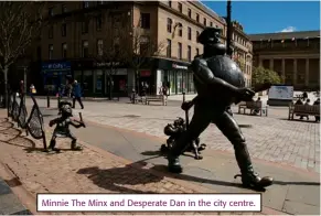  ??  ?? Minnie The Minx and Desperate Dan in the city centre.