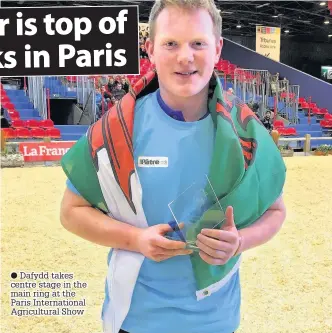  ??  ?? ● Dafydd takes centre stage in the main ring at the Paris Internatio­nal Agricultur­al Show