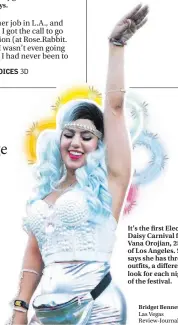  ?? Bridget Bennett ?? It’s the first Electric Daisy Carnival for Vana Orojian, 25, of Los Angeles. She says she has three outfits, a different look for each night of the festival. Las Vegas Review-journal