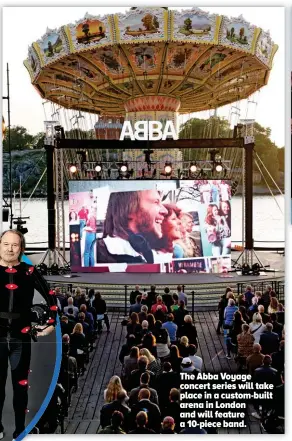  ??  ?? The Abba Voyage concert series will take place in a custom-built arena in London and will feature a 10-piece band.