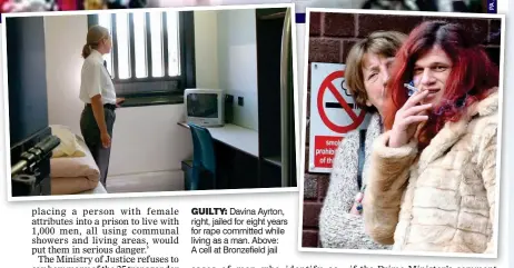  ??  ?? GUILTY: Davina Ayrton, right, jailed for eight years for rape committed while living as a man. Above: A cell at Bronzefiel­d jail