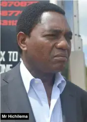  ??  ?? Mr Hichilema