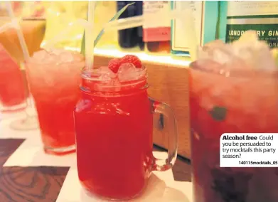  ??  ?? Alcohol free Could you be persuaded to try mocktails this party season?