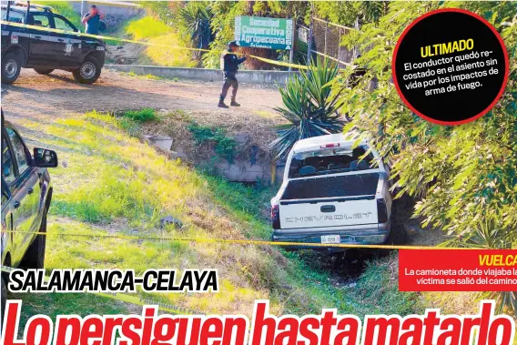  ??  ?? VUELCA La camioneta donde viajaba la víctima se salió del camino.