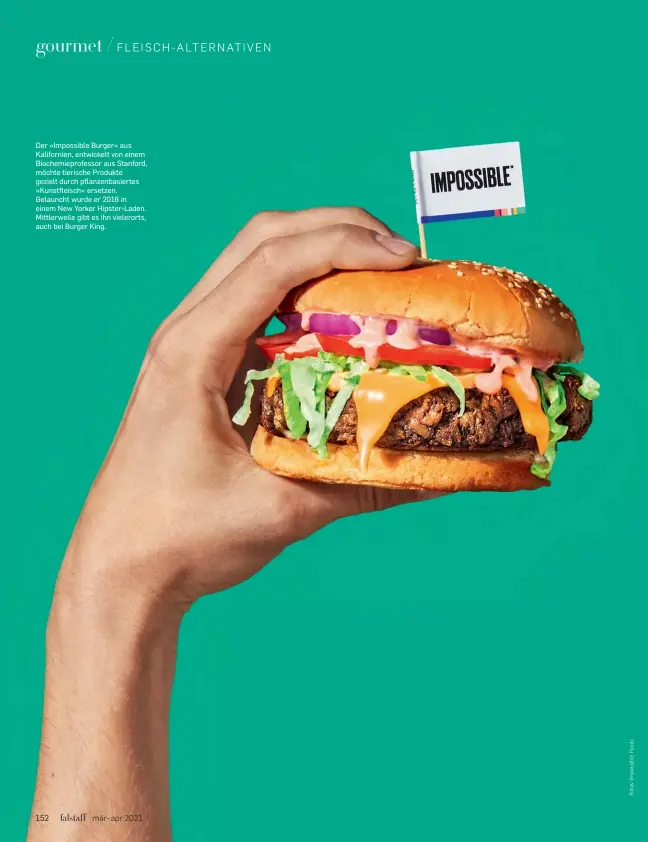  ??  ?? Der »Impossible Burger« aus Kalifornie­n, entwickelt von einem Biochemiep­rofessor aus Stanford, möchte tierische Produkte gezielt durch pflanzenba­siertes »Kunstfleis­ch« ersetzen. Gelauncht wurde er 2016 in einem New Yorker Hipster-laden. Mittlerwei­le gibt es ihn vielerorts, auch bei Burger King.