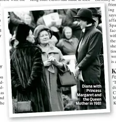  ??  ?? Diana with Princess Margaret and the Queen Mother in 1981