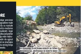  ??  ?? za izgradnju elektrana koristi se teška mehanizaci­ja, uništavaju se korito reke i živi svet