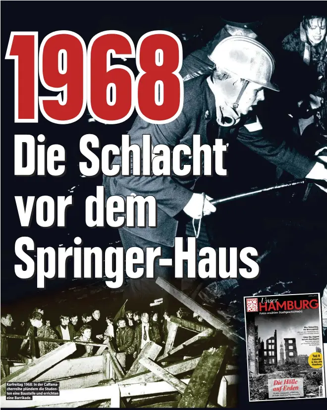  ??  ?? Karfreitag 1968: In der Caffamache­rreihe plündern die Studenten eine Baustelle und errichten eine Barrikade.