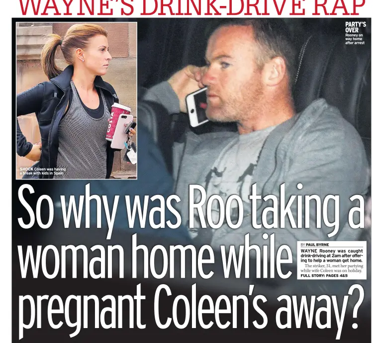  ??  ?? PARTY’S OVER Rooney on way home after arrest