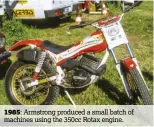  ??  ?? 1985: Armstrong produced a small batch of machines using the 350cc Rotax engine.