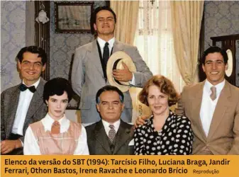  ?? Reprodução ?? Elenco da versão do SBT (1994): Tarcísio Filho, Luciana Braga, Jandir Ferrari, Othon Bastos, Irene Ravache e Leonardo Brício