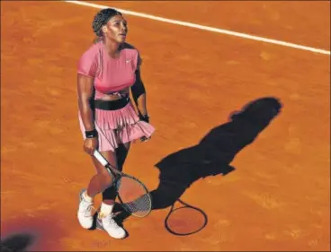  ??  ?? Serena Williams lost in the second round at both the Italian Open in Rome and a WTA event in Parma, where she got a wildcard.