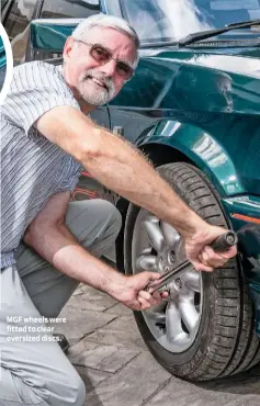  ??  ?? MGF wheels were fitted to clear oversized discs.