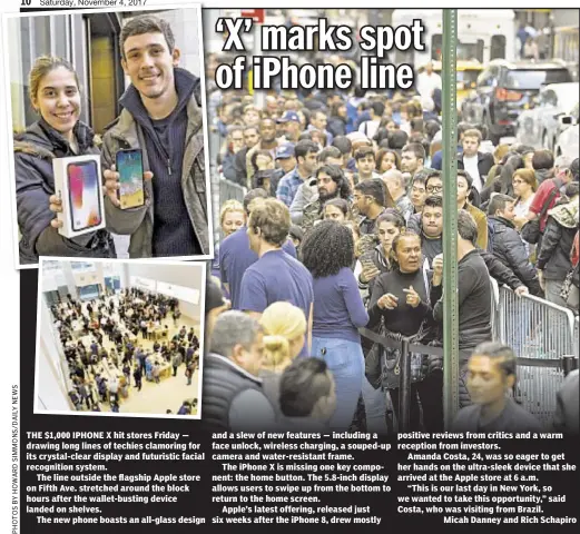  ??  ?? THE $1,000 IPHONE X hit stores Friday — drawing long lines of techies clamoring for its crystal-clear display and futuristic facial recognitio­n system.
The line outside the flagship Apple store on Fifth Ave. stretched around the block hours after the...