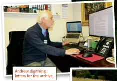  ??  ?? Andrew digitising letters for the archive.