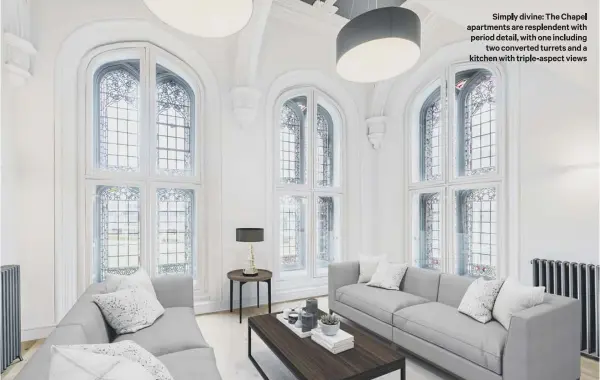  ??  ?? Simply divine: The Chapel apartments are resplenden­t with period detail, with one including
two converted turrets and a kitchen with triple-aspect views