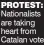 ??  ?? PROTEST: Nationalis­ts are taking heart from Catalan vote
