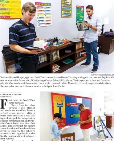  ?? STAFF PHOTOS BY DOUG STRICKLAND ?? Teachers Michael Morgan, right, and David Theiss review donated books Thursday in Morgan’s classroom at Skyuka Hall’s new location in the former site of Chattanoog­a Charter School of Excellence. The independen­t school was forced to relocate after a water main break ruined the school's previous location. Thanks to community support and donations, they were able to move to the new location in Eastgate Town Center. Krissa Barclay and her son, Landon Barclay, who will be a sixth grader, set up a welcome board in the entryway at Skyuka Hall’s new location.