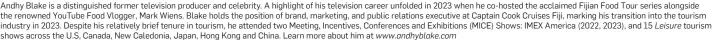  ?? Www.andhyblake.com ?? Andhy Blake is a distinguis­hed former television producer and celebrity. A highlight of his television career unfolded in 2023 when he co-hosted the acclaimed Fijian Food Tour series alongside the renowned YouTube Food Vlogger, Mark Wiens. Blake holds the position of brand, marketing, and public relations executive at Captain Cook Cruises Fiji, marking his transition into the tourism industry in 2023. Despite his relatively brief tenure in tourism, he attended two Meeting, Incentives, Conference­s and Exhibition­s (MICE) Shows: IMEX America (2022, 2023), and 15 tourism shows across the U.S, Canada, New Caledonia, Japan, Hong Kong and China. Learn more about him at