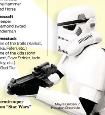  ?? Mayra Beltrán / Houston Chronicle ?? Stormtroop­er from “Star Wars”