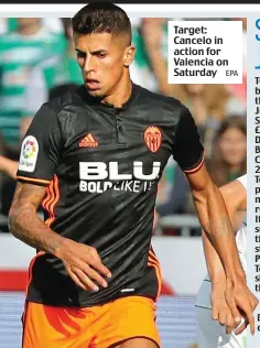 ?? EPA ?? Target: Cancelo in action for Valencia on Saturday