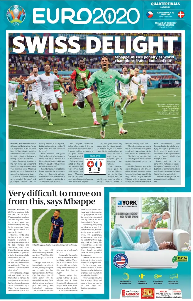  ?? (AFP) ?? Kylian Mbappe reacts after missing the final penalty on Monday
SATURDAY
CZECH REPUBLIC VS
DENMARK
ENGLAND VS WINNER OF
SWEDEN/UKRAINE
Switzerlan­d's goalkeeper Yann Sommer reacts after saving a shot by France's Kylian Mbappe in the penalty shootout at the National Arena
in Bucharest on Monday