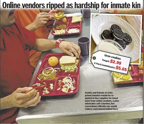  ??  ?? Target: E-Ford Commissary: Family and friends of state prison inmates would be required to buy supplies for loved ones from online vendors, a plan advocates call a burden, but correction­s officials say would reduce contraband behind bars.